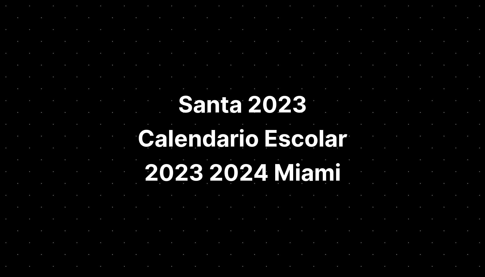 Santa 2023 Calendario Escolar 2023 2024 Miami IMAGESEE